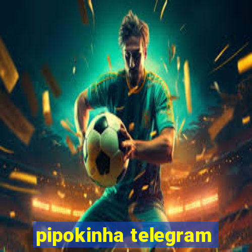 pipokinha telegram