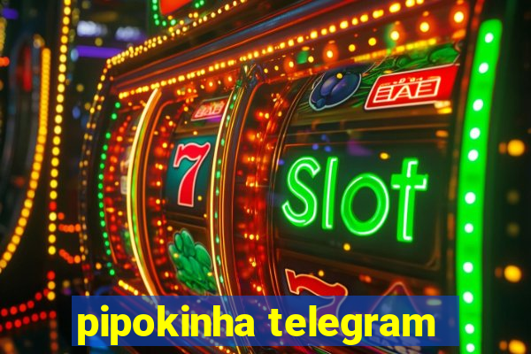 pipokinha telegram