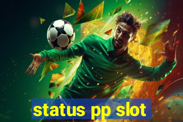 status pp slot