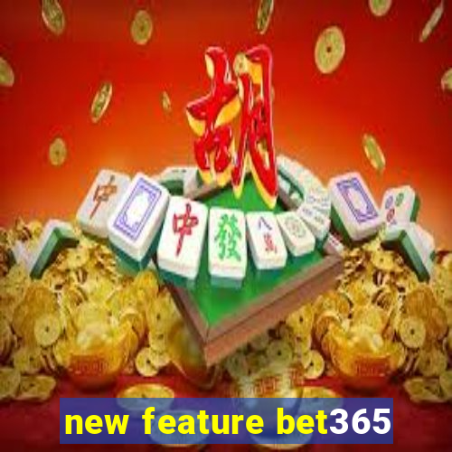 new feature bet365