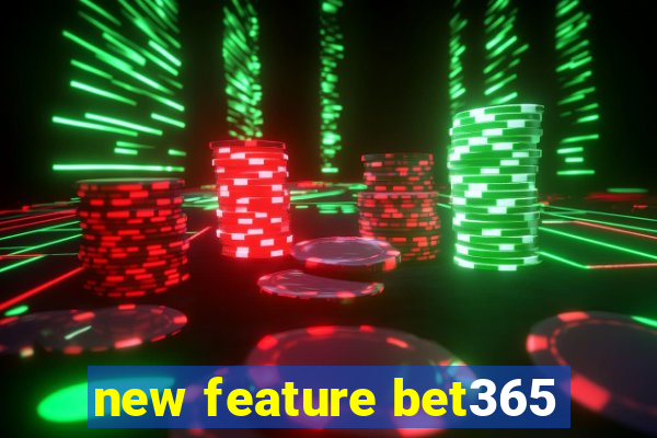 new feature bet365