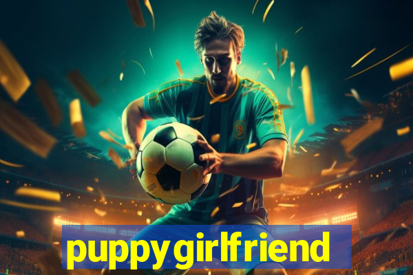 puppygirlfriend