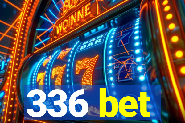 336 bet