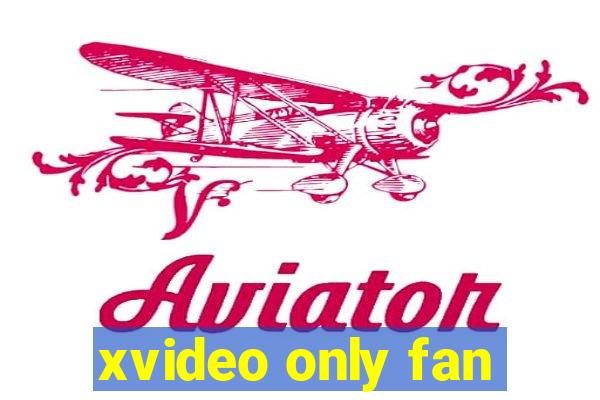 xvideo only fan