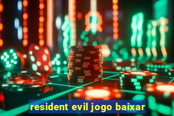 resident evil jogo baixar