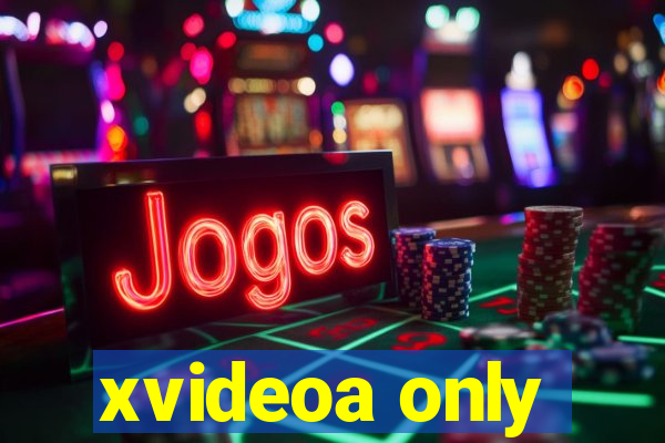 xvideoa only