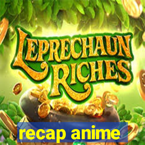 recap anime