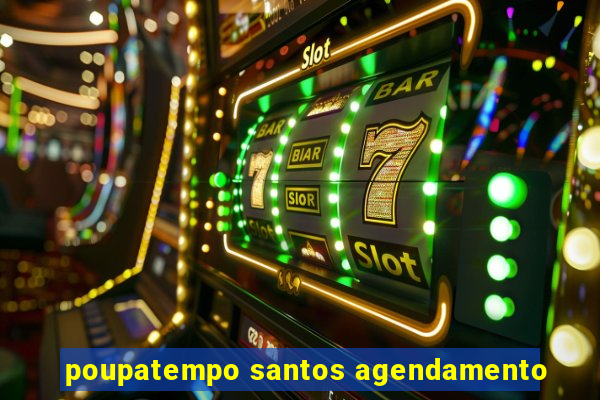 poupatempo santos agendamento