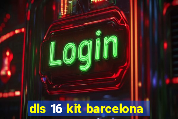 dls 16 kit barcelona