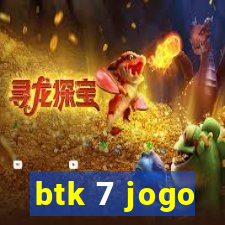 btk 7 jogo