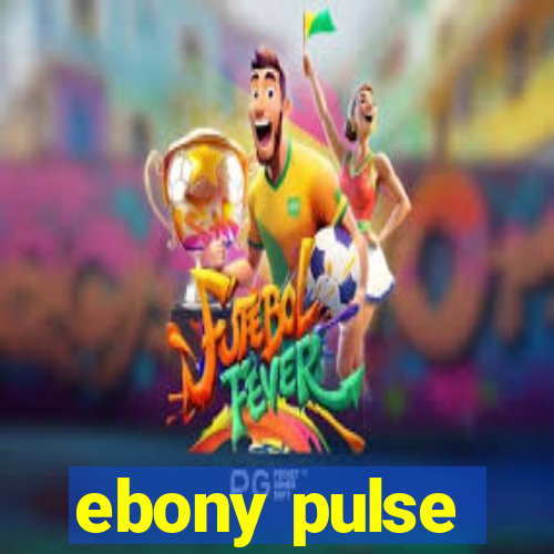 ebony pulse