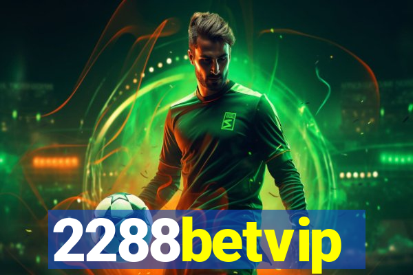 2288betvip