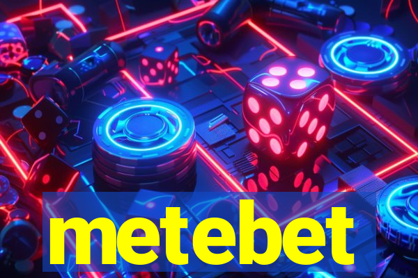 metebet