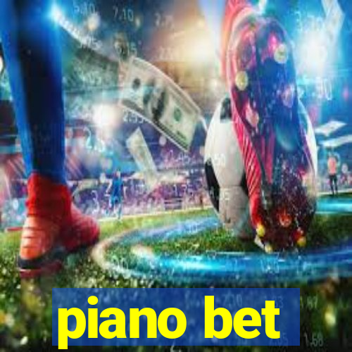 piano bet