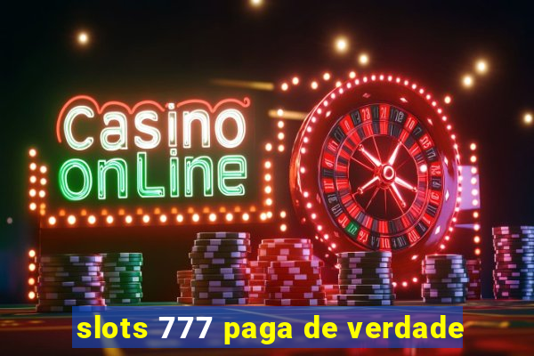 slots 777 paga de verdade