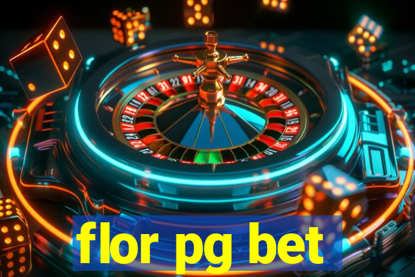 flor pg bet