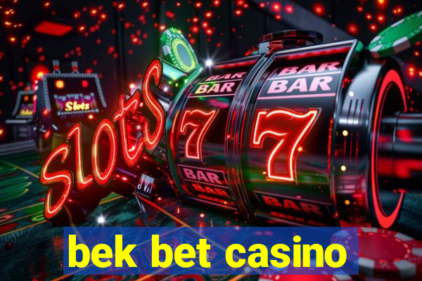 bek bet casino