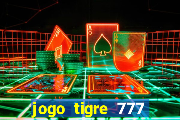 jogo tigre 777 como jogar