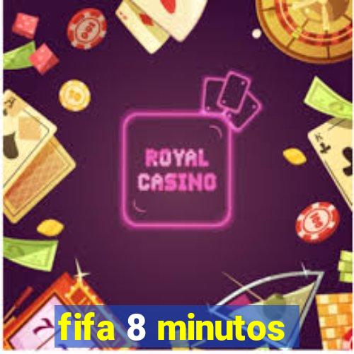 fifa 8 minutos