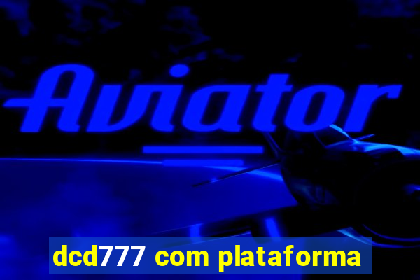 dcd777 com plataforma