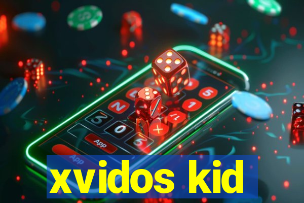 xvidos kid