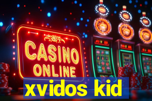 xvidos kid