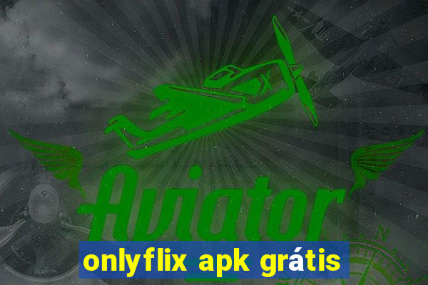 onlyflix apk grátis