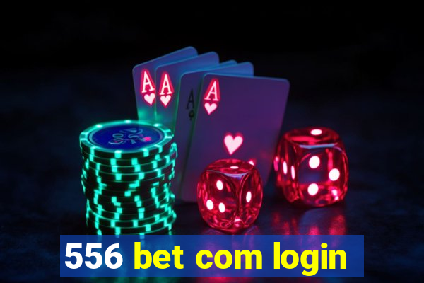 556 bet com login