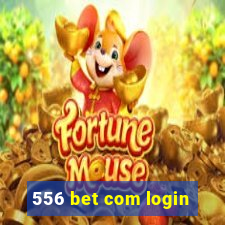 556 bet com login