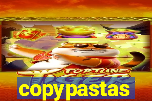 copypastas