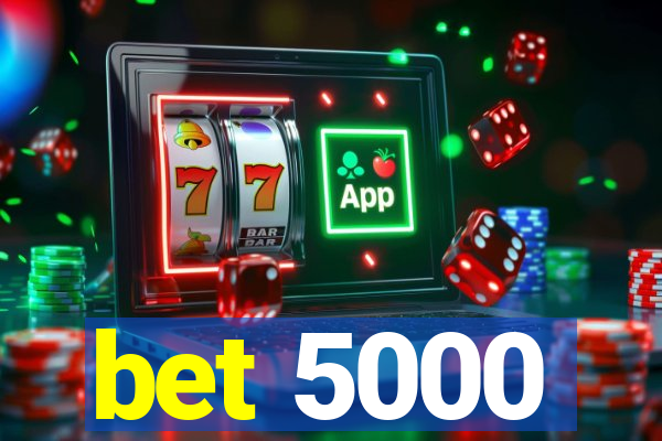 bet 5000