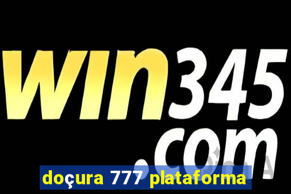 doçura 777 plataforma