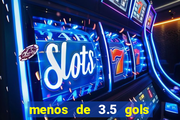 menos de 3.5 gols o que significa betano