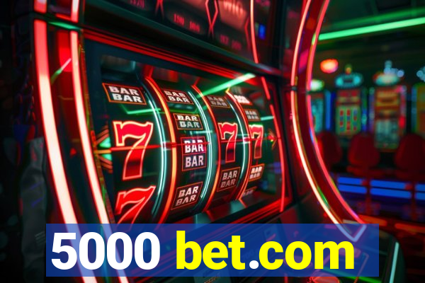 5000 bet.com