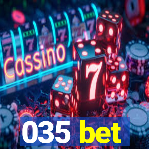 035 bet