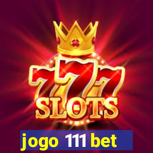 jogo 111 bet