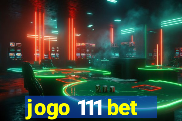 jogo 111 bet