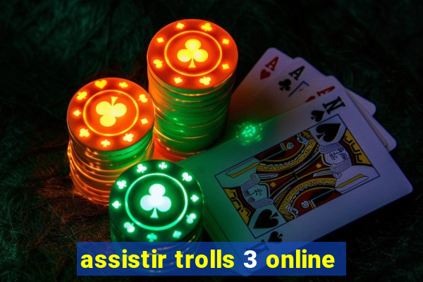 assistir trolls 3 online