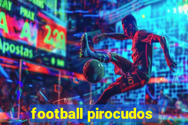 football pirocudos