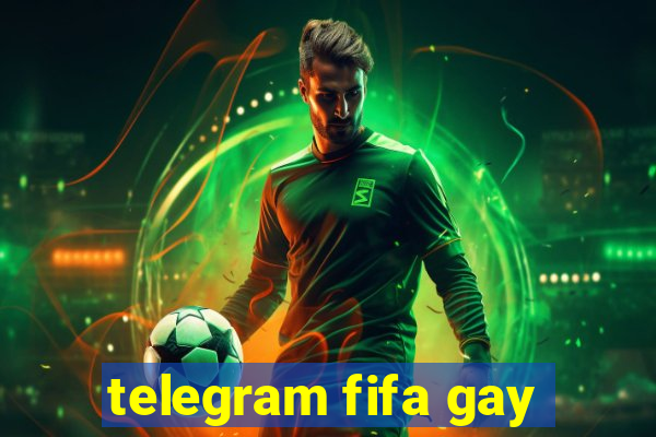 telegram fifa gay