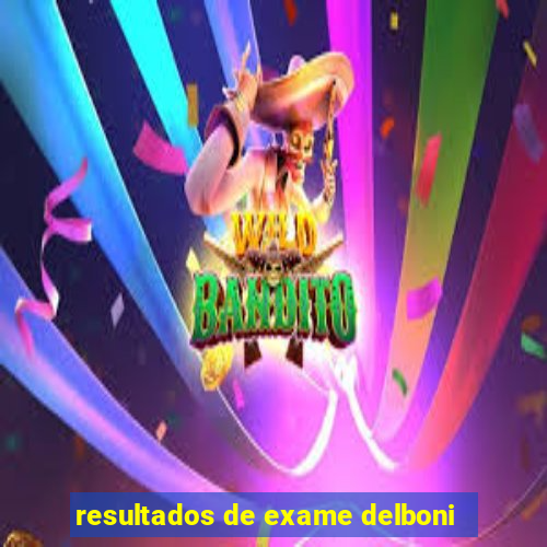 resultados de exame delboni