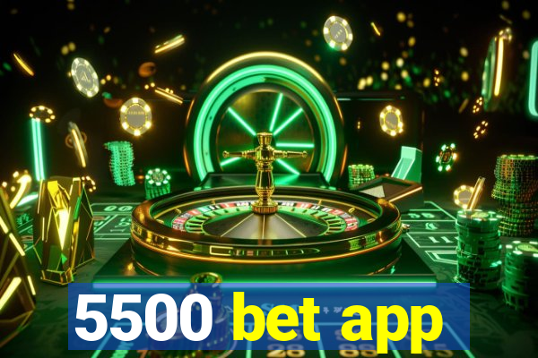 5500 bet app