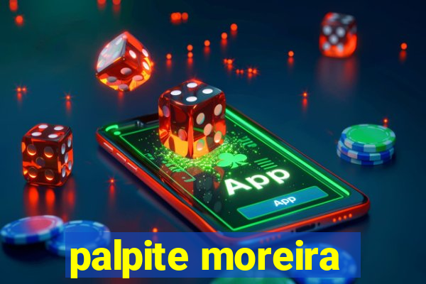 palpite moreira