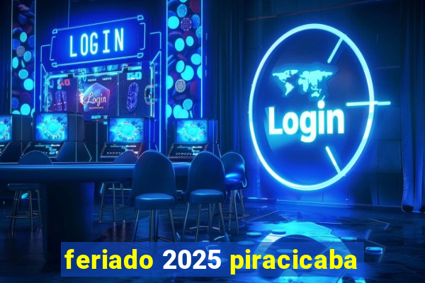 feriado 2025 piracicaba