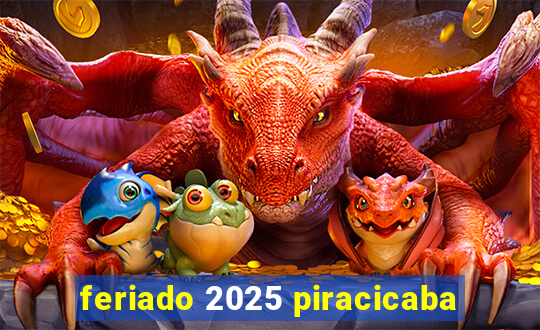 feriado 2025 piracicaba