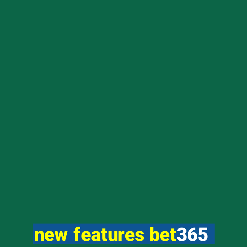 new features bet365