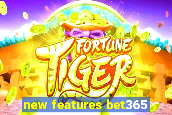 new features bet365