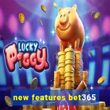 new features bet365