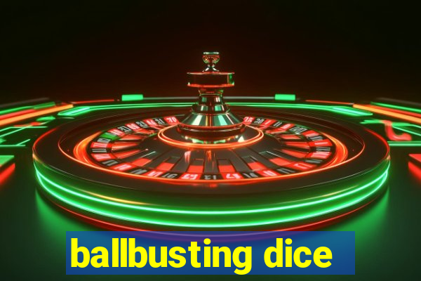 ballbusting dice