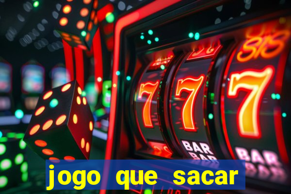 jogo que sacar dinheiro de verdade